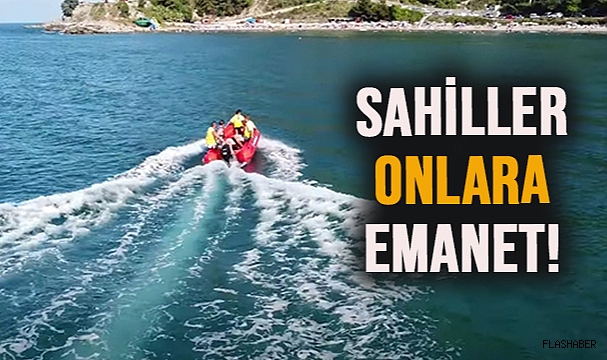 SAHİLLERDE HAYAT NÖBETİ BAŞLADI!