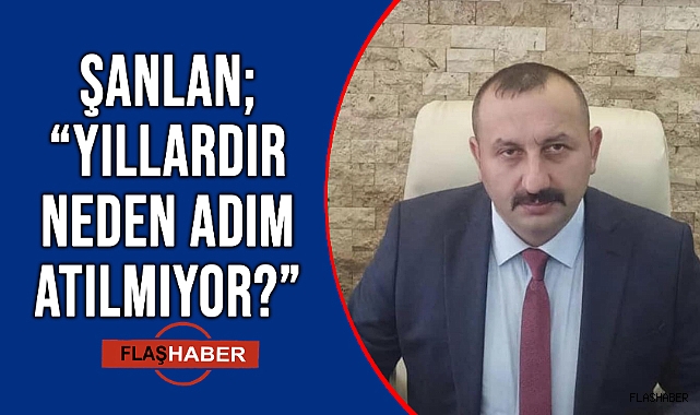 ŞANLAN; “SAMSUN’A GİTMEK DURUMUNDA KALIYORLAR”