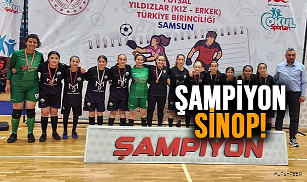 SİNOPLU KIZLAR FUTSALDA ŞAMPİYON!