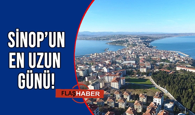 TÜRKİYE’DE EN UZUN GÜNDÜZÜ SİNOP YAŞADI!