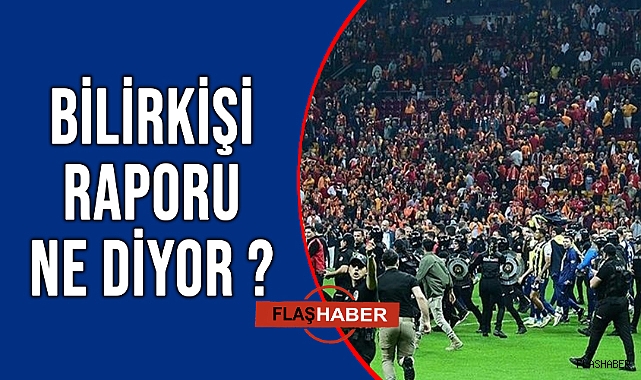 DERBİ SONRASI OLAYLARDA BİLİRKİŞİ RAPORU TAMAMLANDI!