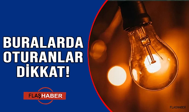 ELEKTRİKLER KESİLECEK!