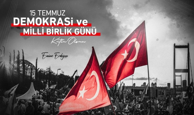 Emine Erdoğan'dan "15 Temmuz Demokrasi ve Milli Birlik Günü" mesajı: