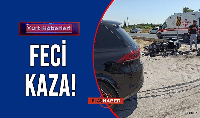 FECİ ÇARPIŞMA CAN ALDI!