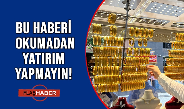 KUYUMCULARDAN ALTIN YATIRIMCILARINA TAVSİYELER!