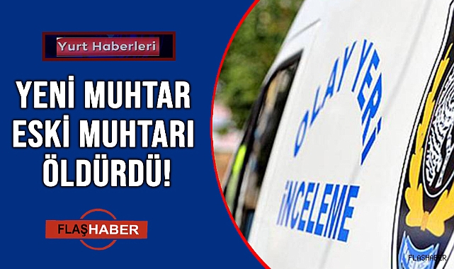MUHTARLARIN TARTIŞMASI KANLI BİTTİ!