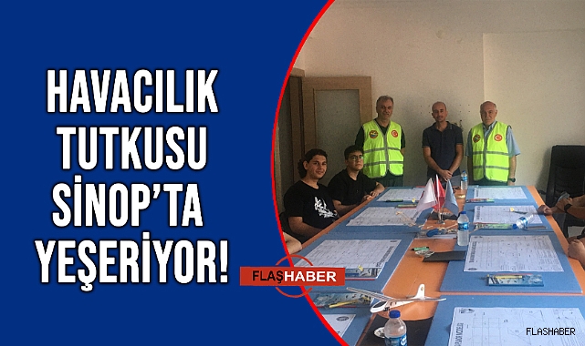 SİNOP'TA THK ATA MODEL UÇAK KURSU BAŞLADI!