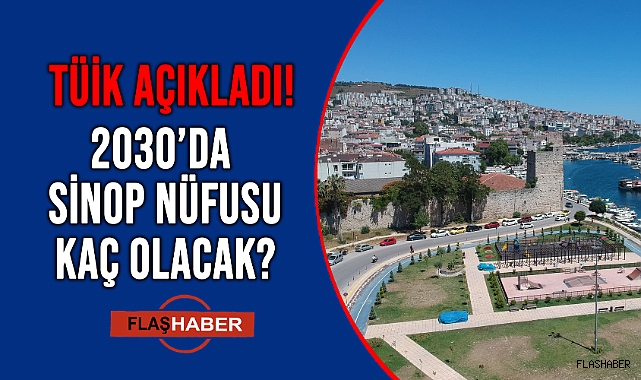 SİNOP'UN 2030 NÜFUS ÖNGÖRÜSÜ BELLİ OLDU!