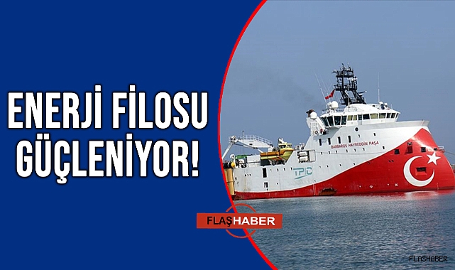 TÜRKİYE'NİN "ENERJİ FİLOSUNA" 7'NCİ GEMİ KATILIYOR!