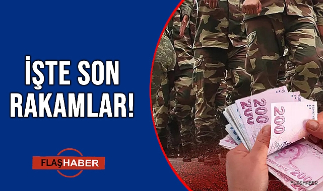 YENİ BEDELLİ ASKERLİK ÜCRETİ BELLİ OLDU!