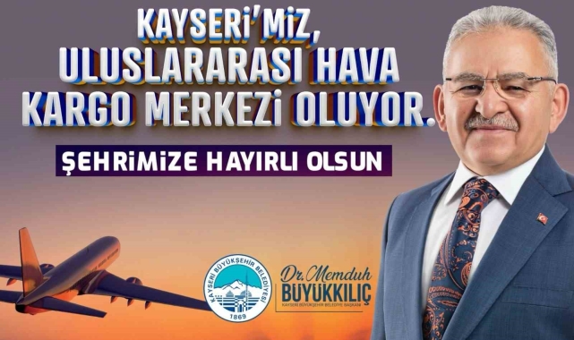 Başkan Büyükkılıç'tan "Uluslararası Hava Kargo Terminali" müjdesi