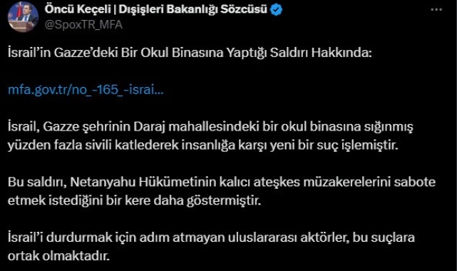 Dışişleri Bakanlığı Sözcüsü Keçeli: "İsrail'i durdurmak için adım atmayan uluslararası aktörler suçlara ortak olmaktadır"