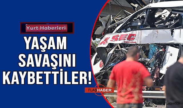 FECİ KAZADA ÖLÜ SAYISI 11'E ÇIKTI!