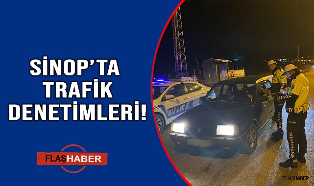 SİNOP POLİSİ TRAFİK KURALLARINA UYMAYANLARIN PEŞİNİ BIRAKMIYOR!
