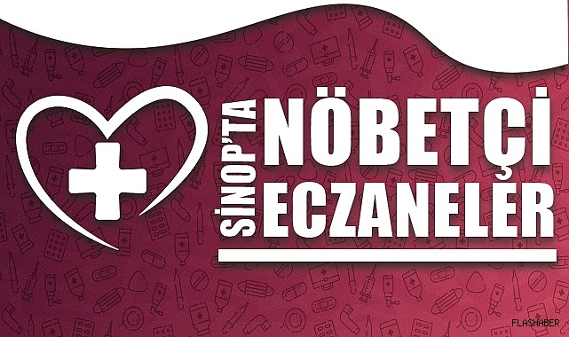 SİNOP'TA NÖBETÇİ ECZANELER 29.08.2024