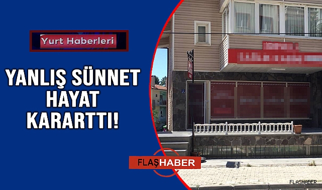 SÜNNET FACİASI!