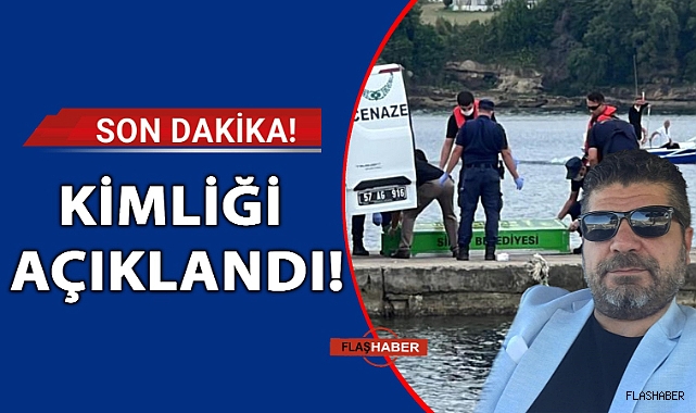 DENİZDE BULUNAN ERKEK CESEDİNİN KİMLİĞİ BELLİ OLDU!