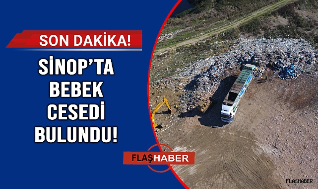 SİNOP'TA BEBEK CESEDİ BULUNDU!