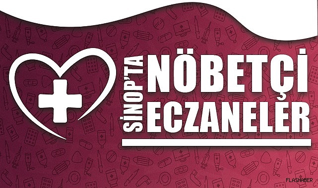 SİNOP'TA NÖBETÇİ ECZANELER 21.09.2024