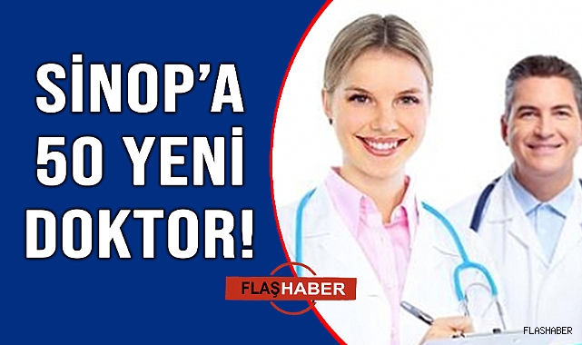 SİNOP’UN SAĞLIK KADROSU GÜÇLENİYOR!