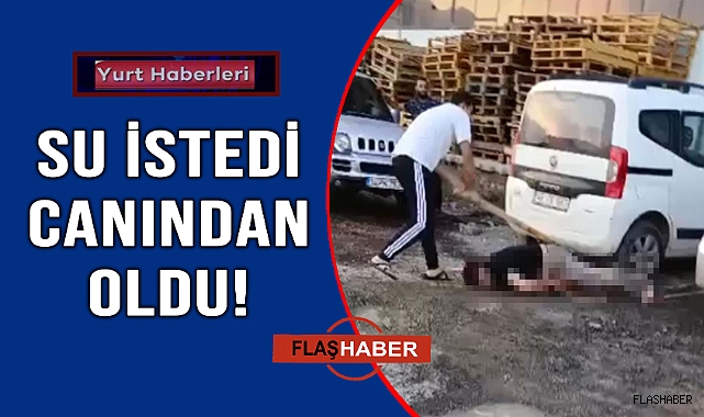 SOPAYLA DÖVÜLEREK ÖLDÜRÜLDÜ!