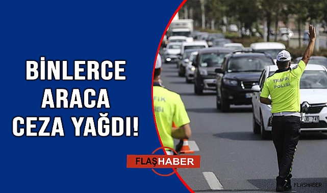 TRAFİK DENETİMLERİNDE SIKI TAKİP!