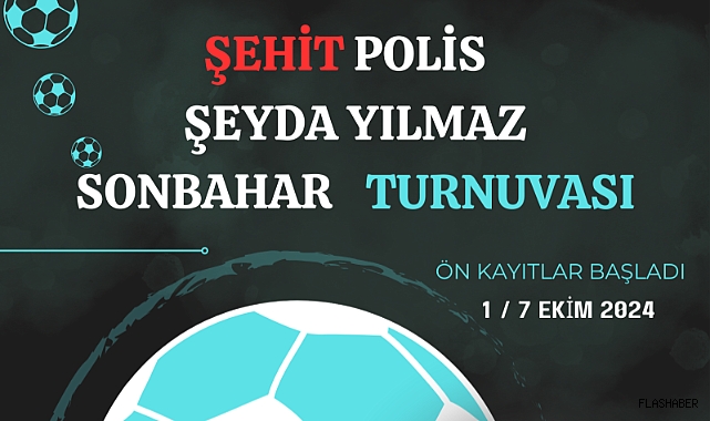 Şehit Polis Şeyda Yılmaz anısına futbol turnuvası düzenleniyor