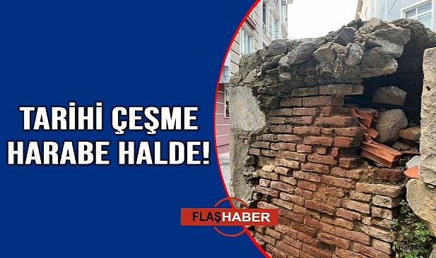 Tarihi çeşmenin durumu içler acısı