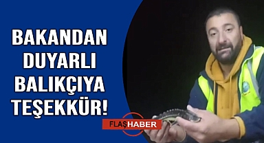 Bakan Yumaklı’dan duyarlı balıkçıya teşekkür mesajı