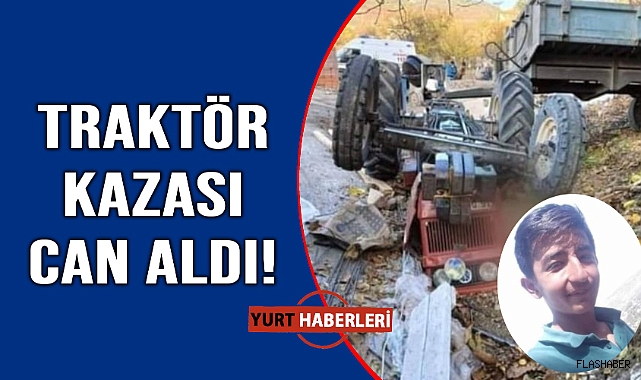 Devrilen traktörün altında kalan genç hayatını kaybetti