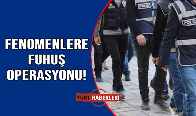 Fenomenlerin fuhuş çetesi çökertildi