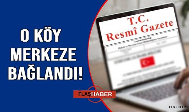 Merkez İlçeye bağlandı