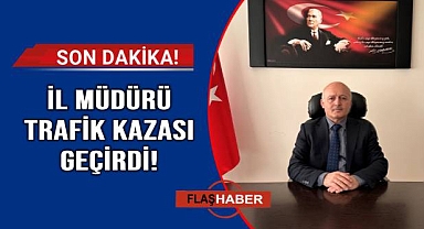 Müdür Yıldırım, trafik kazası geçirdi