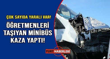 Öğretmenleri taşıyan minibüs otomobile çarptı