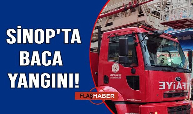 Sinop'ta korkutan baca yangını