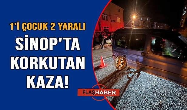 Sinop'ta trafik kazası: 1'i çocuk, 2 yaralı