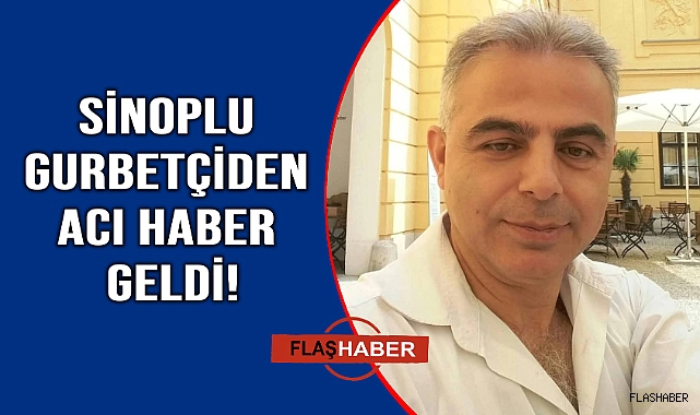 Gurbetten Sinop'a acı haber