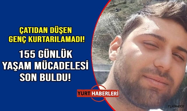 İş kazasında yaralanan genç 155 günlük yaşam mücadelesini kaybetti