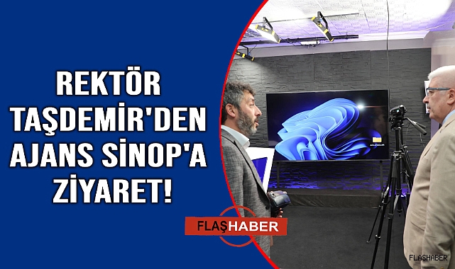 Rektör Taşdemir'den Ajans Sinop'a ziyaret