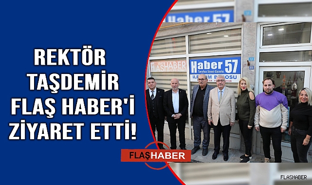 Rektör Taşdemir'den Flaş Haber'e ziyaret