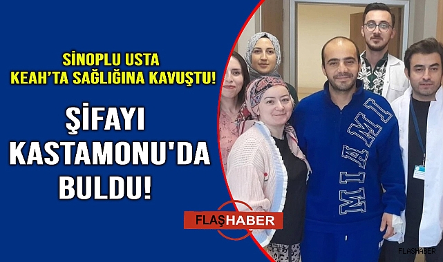 Sinoplu İnşaat Ustası Kastamonu'da şifayı buldu