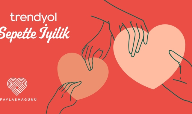 Trendyol, Paylaşma Günü'nü Sepette İyilik ile kutluyor