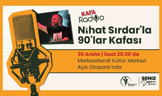 Ünlü radyocu Nihat Sırdar Merkezefendi'ye geliyor