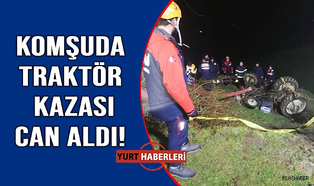 Yine traktör kazası, yine ölüm!