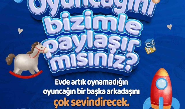 Denizli Büyükşehirden 'Oyuncağını bizimle paylaşır mısın' projesi
