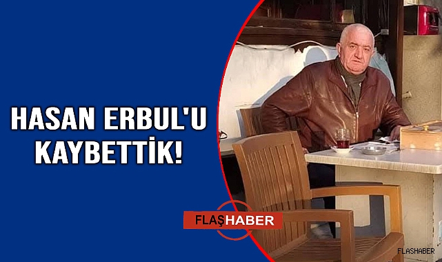 Erbul, hayatını kaybetti