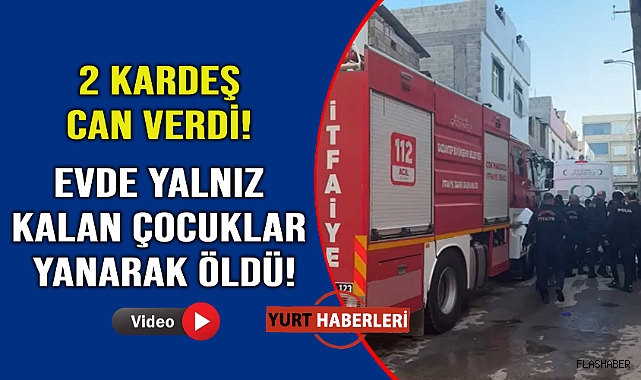 Market için giden anne, çocuklarını yangında kaybetti