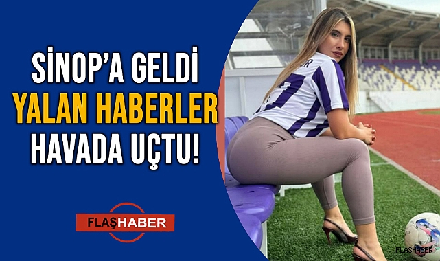 Sinop'a geldi ama