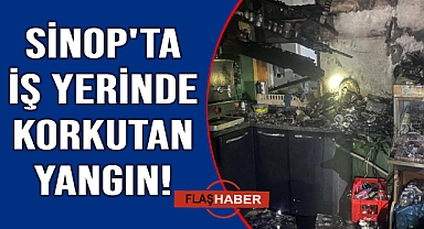 Sinop'ta iş yerinde çıkan yangın panik yarattı