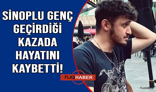 Sinoplu genç motosiklet kazası kurbanı oldu